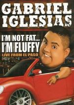 Watch Gabriel Iglesias: I\'m Not Fat... I\'m Fluffy M4uhd