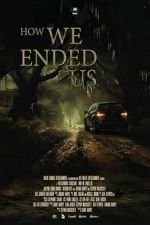 Watch How We Ended Us M4uhd