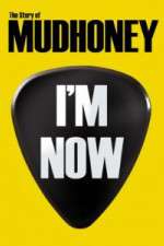 Watch I'm Now: The Story of Mudhoney M4uhd