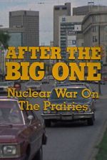 Watch After the Big One: Nuclear War on the Prairies M4uhd