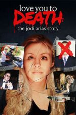 Watch Love You to Death: The Jodi Arias Story M4uhd