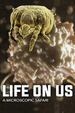 Watch Life on Us: A Microscopic Safari M4uhd