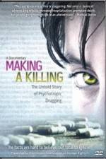Watch Making a Killing The Untold Story of Psychotropic Drugging M4uhd