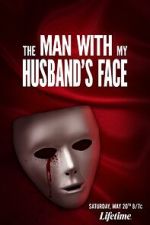 Watch The Man with My Husband\'s Face M4uhd