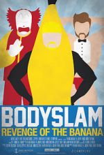 Watch Bodyslam: Revenge of the Banana! M4uhd