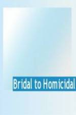 Watch Bridal To Homicidal M4uhd
