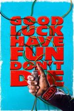 Watch Good Luck, Have Fun, Don\'t Die M4uhd