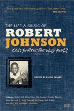Watch Can't You Hear the Wind Howl The Life & Music of Robert Johnson M4uhd