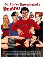 Watch So, You\'ve Downloaded a Demon M4uhd