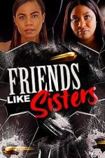 Watch Friends Like Sisters M4uhd