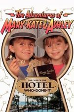 Watch The Adventures of Mary-Kate & Ashley: The Case of the Hotel Who-Done-It M4uhd