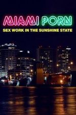 Watch Miami Porn: sex work in the sunshine state M4uhd