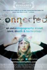 Watch Connected An Autoblogography About Love Death & Technology M4uhd