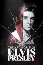 Watch The Mad World of Elvis Presley M4uhd