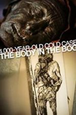 Watch 4,000-Year-Old Cold Case: The Body in the Bog M4uhd