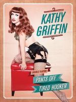 Watch Kathy Griffin: Pants Off M4uhd