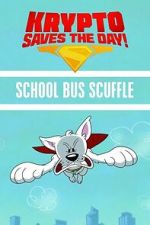 Watch Krypto Saves the Day!: School Bus Scuffle M4uhd