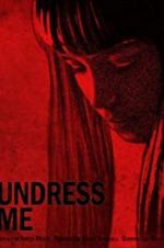 Watch Undress Me M4uhd