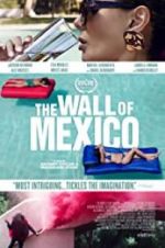 Watch The Wall of Mexico M4uhd