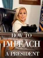 Watch How to Impeach a President M4uhd