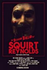 Watch The Bloody Ballad of Squirt Reynolds M4uhd