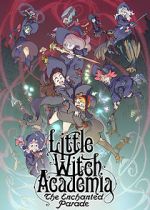 Watch Little Witch Academia: The Enchanted Parade M4uhd