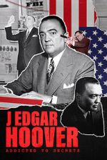 Watch J Edgar Hoover: Addicted to Secrets M4uhd