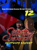 Watch Searching for Sasquatch 12: Kentucky Bigfoot M4uhd