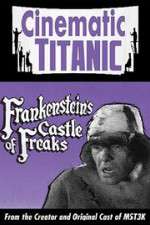 Watch Cinematic Titanic: Frankenstein\'s Castle of Freaks M4uhd