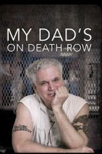 Watch My Dad\'s on Death Row M4uhd