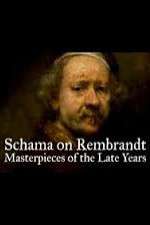 Watch Schama on Rembrandt: Masterpieces of the Late Years M4uhd