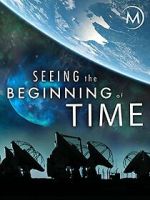 Watch Seeing the Beginning of Time M4uhd