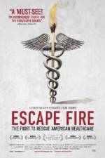 Watch Escape Fire The Fight to Rescue American Healthcare M4uhd