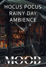 Watch Hocus Pocus Rainy Day Ambience: Mood- Relax, Meditate, Escape M4uhd