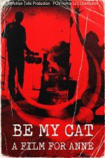 Watch Be My Cat: A Film for Anne M4uhd