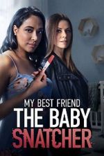 Watch My Best Friend the Baby Snatcher M4uhd