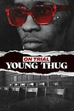 Watch On Trial: Young Thug M4uhd