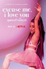Watch Ariana Grande: Excuse Me, I Love You M4uhd