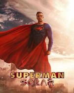 Watch Superman: Solar (Short 2023) M4uhd