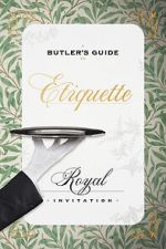 Watch A Butler\'s Guide to Royal Etiquette - Receiving an Invitation M4uhd