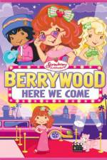 Watch Strawberry Shortcake Berrywood Here We Come M4uhd