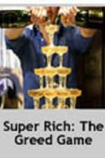 Watch Super Rich: The Greed Game M4uhd