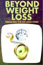 Watch Beyond Weight Loss: Breaking the Fat Loss Code M4uhd