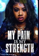 Watch My Pain Is My Strength M4uhd