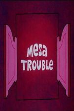 Watch Mesa Trouble M4uhd