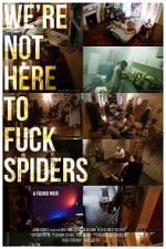 Watch We\'re Not Here to Fuck Spiders M4uhd