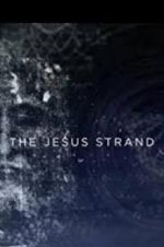 Watch The Jesus Strand: A Search for DNA M4uhd
