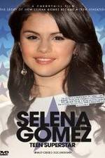 Watch Selena Gomez: Teen Superstar - Unauthorized Documentary M4uhd