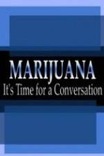 Watch Marijuana: It?s Time for a Conversation M4uhd