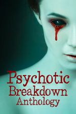 Watch Psychotic Breakdown Anthology M4uhd